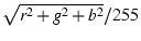 $\sqrt{r^2 + g^2 + b^2}/255$